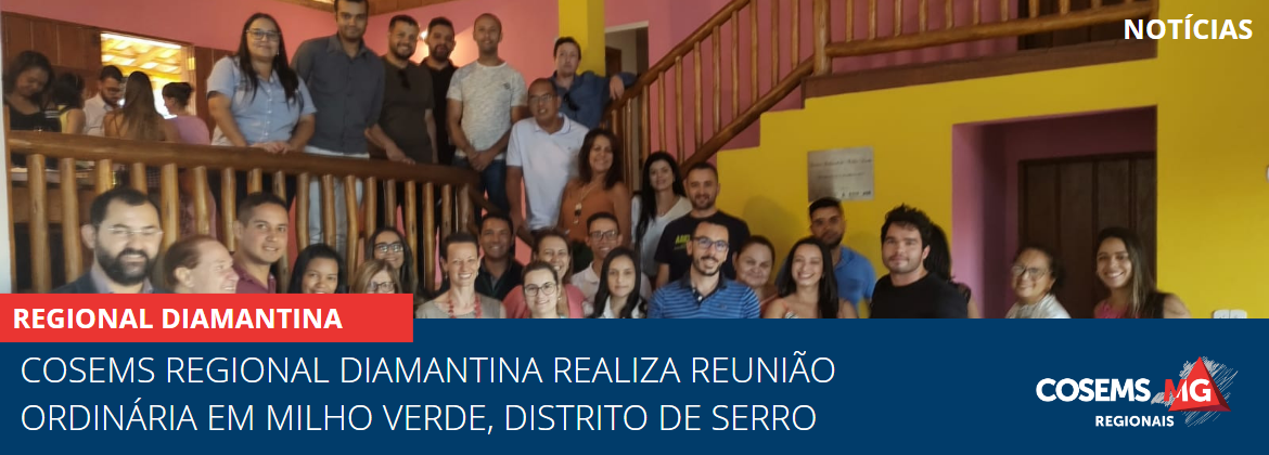 COSEMS Regional Diamantina realiza Reunião Ordinária Itinerante em Milho verde, distrito de serro