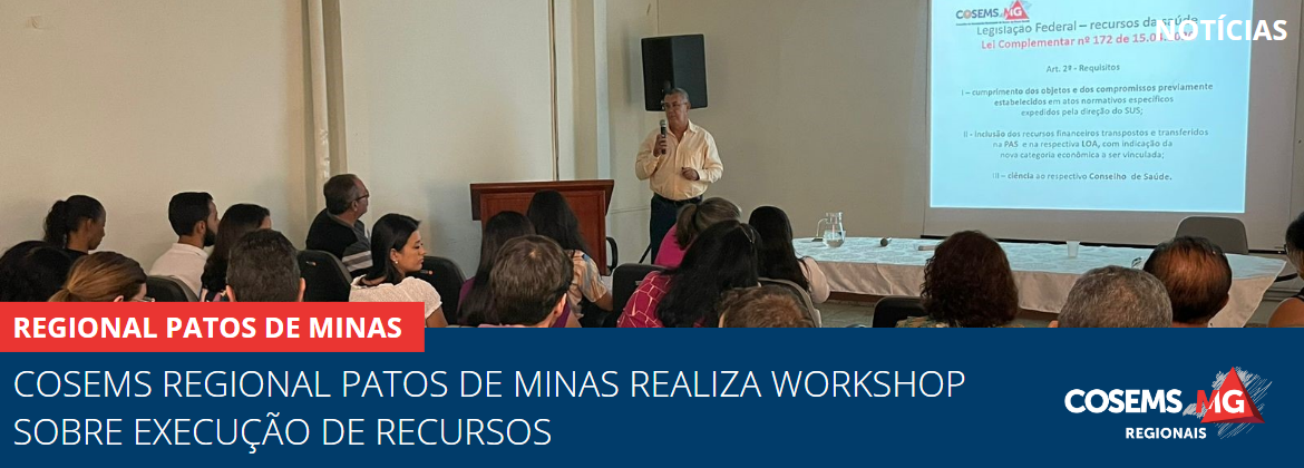 Cosems Regional Patos de Minas realiza Workshop sobre Execução de Recursos