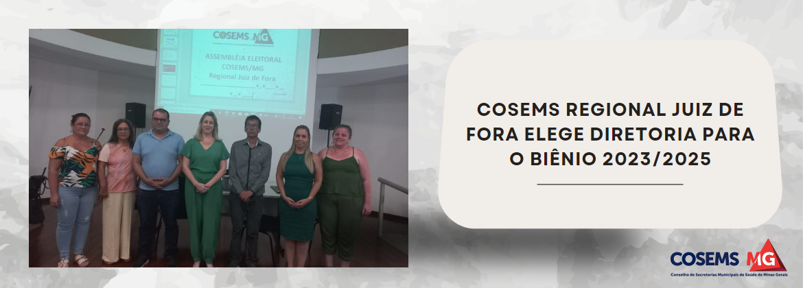 COSEMS Regional Juiz de Fora elege Diretoria para o biênio 2023/2025