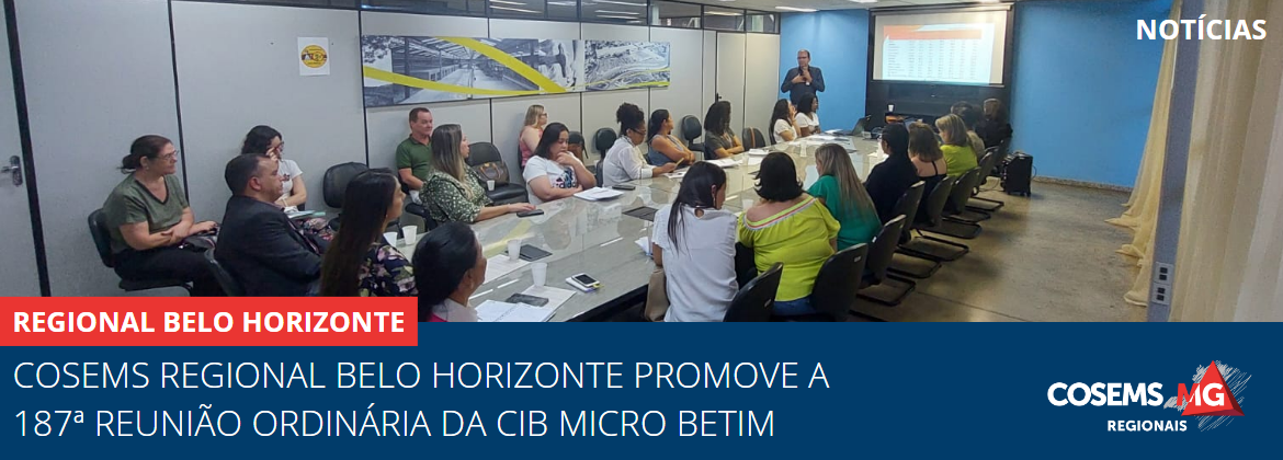 Regional Belo Horizonte promove a 187ª Reunião Ordinária da CIB Micro Betim