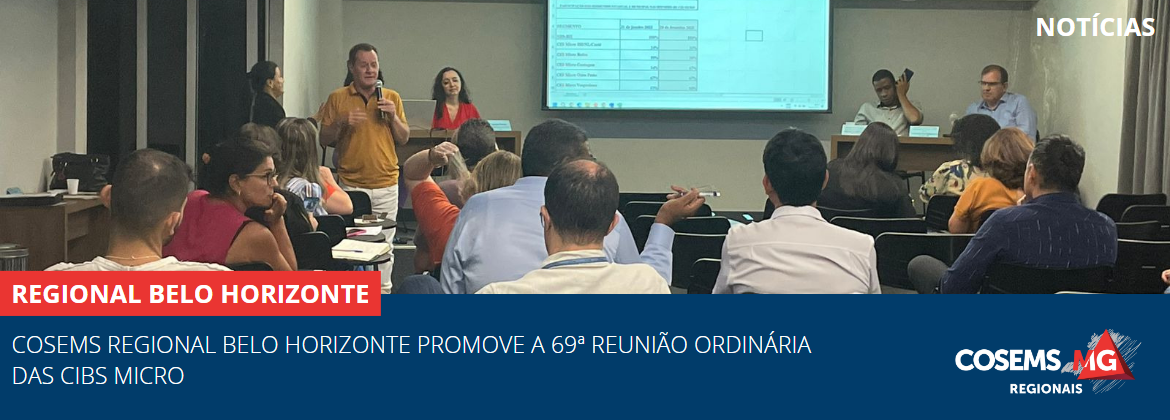 Cosems Regional Belo Horizonte promove a 69ª Reunião Ordinária das CIBs Micro