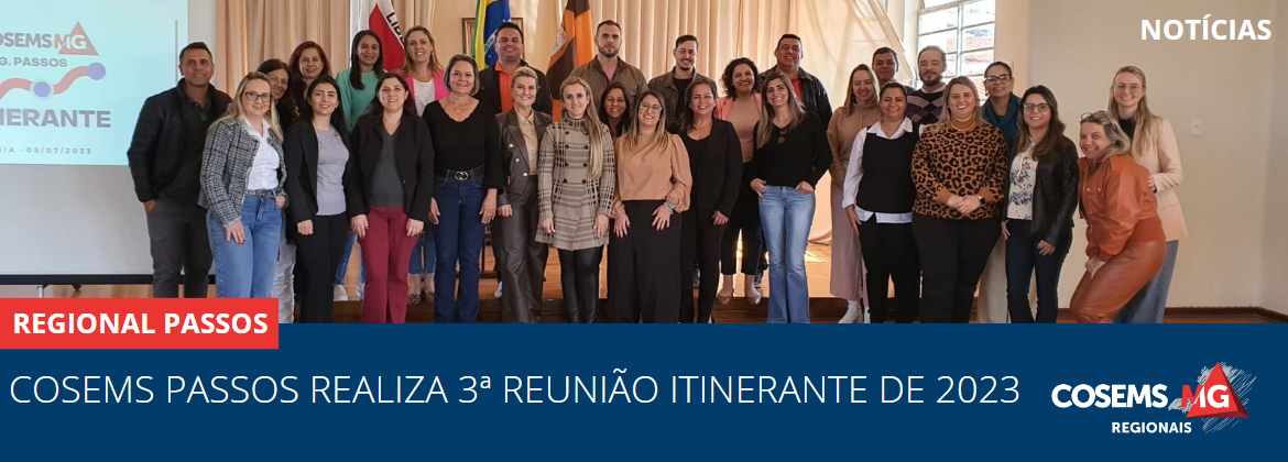  Cosems Passos realiza 3ª Reunião Itinerante de 2023