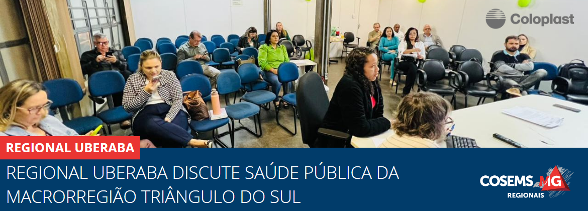 Cosems Regional Uberaba discute saúde pública da macrorregião Triângulo do Sul