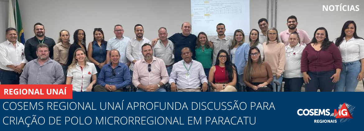 Cosems Regional Unaí aprofunda discussão para criação de polo microrregional em Paracatu